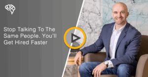 Stop Talking To The Same People. You’ll Get Hired Faster