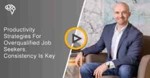 Productivity Strategies For Overqualified Job Seekers. Consistency Is Key