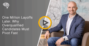 One Million Layoffs Later. Why Overqualified Candidates Must Pivot Fast
