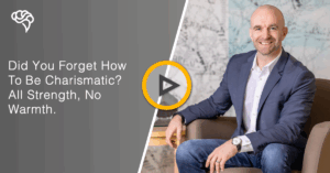 Did You Forget How To Be Charismatic? All Strength, No Warmth