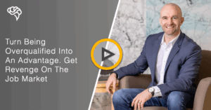 Turn Being Overqualified Into An Advantage. Get Revenge On The Job Market