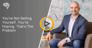 You’re Not Selling Yourself. You’re Hoping. That’s The Problem