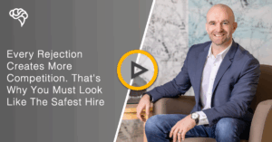Every Rejection Creates More Competition. That's Why You Must Look Like The Safest Hire