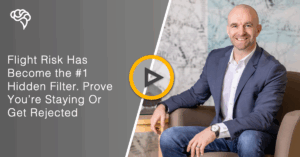 Flight Risk Has Become the #1 Hidden Filter. Prove You’re Staying Or Get Rejected