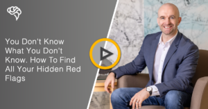 You Don't Know What You Don't Know. How To Find All Your Hidden Red Flags